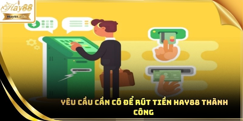 Bắt buộc cần để rút tiền Hay88